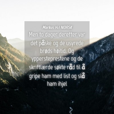 Picture 04 - Markus 14:1 NORSK - Men to dager derefter var det påske og de - Bible Verse Picture