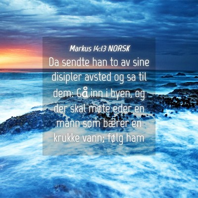 Picture 04 - Markus 14:13 NORSK - Da sendte han to av sine disipler avsted og sa - Bible Verse Picture