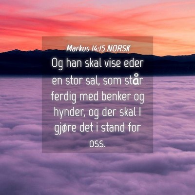 Picture 04 - Markus 14:15 NORSK - Og han skal vise eder en stor sal, som står - Bible Verse Picture