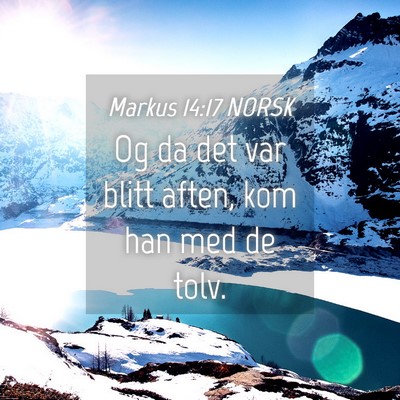 Picture 04 - Markus 14:17 NORSK - Og da det var blitt aften, kom han med de - Bible Verse Picture
