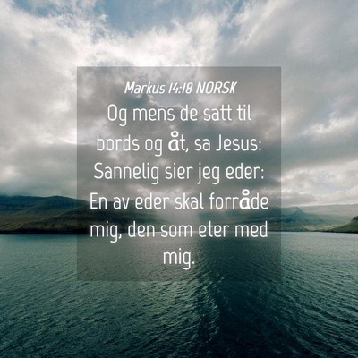 Picture 04 - Markus 14:18 NORSK - Og mens de satt til bords og åt, sa Jesus: - Bible Verse Picture