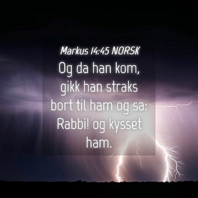 Picture 04 - Markus 14:45 NORSK - Og da han kom, gikk han straks bort til ham og - Bible Verse Picture