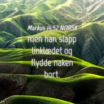 Picture 04 - Markus 14:52 NORSK - men han slapp linklædet og flydde naken - Bible Verse Picture