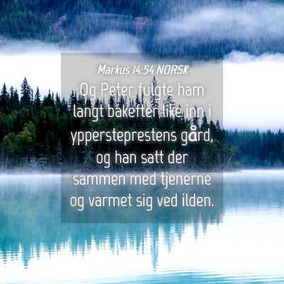 Picture 04 - Markus 14:54 NORSK - Og Peter fulgte ham langt bakefter like inn i - Bible Verse Picture