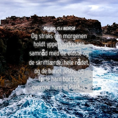 Picture 04 - Markus 15:1 NORSK - Og straks om morgenen holdt ypperstepresten - Bible Verse Picture