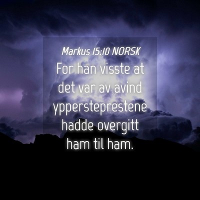 Picture 04 - Markus 15:10 NORSK - For han visste at det var av avind - Bible Verse Picture