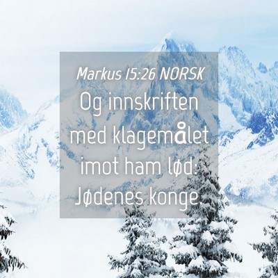 Picture 04 - Markus 15:26 NORSK - Og innskriften med klagemålet imot ham lød: - Bible Verse Picture