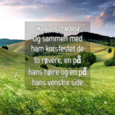 Picture 04 - Markus 15:27 NORSK - Og sammen med ham korsfestet de to røvere, en - Bible Verse Picture