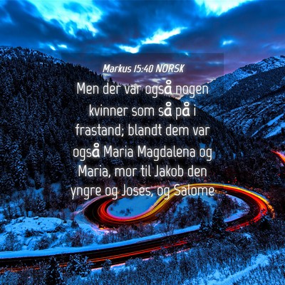 Picture 04 - Markus 15:40 NORSK - Men der var også nogen kvinner som så på i - Bible Verse Picture