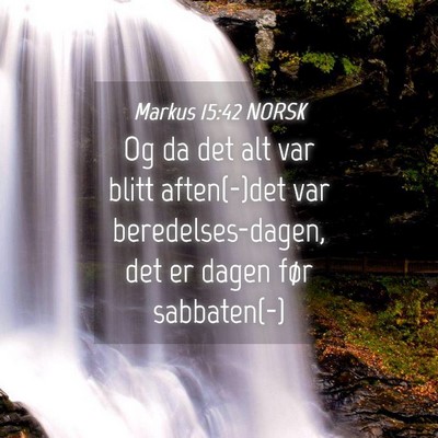 Picture 04 - Markus 15:42 NORSK - Og da det alt var blitt aften(-)det var - Bible Verse Picture