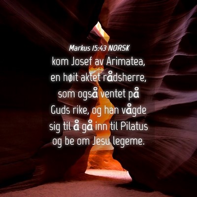 Picture 04 - Markus 15:43 NORSK - kom Josef av Arimatea, en høit aktet rådsherre, - Bible Verse Picture
