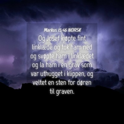 Picture 04 - Markus 15:46 NORSK - Og Josef kjøpte fint linklæde og tok ham ned og - Bible Verse Picture