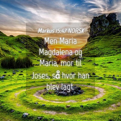 Picture 04 - Markus 15:47 NORSK - Men Maria Magdalena og Maria, mor til Joses, så - Bible Verse Picture