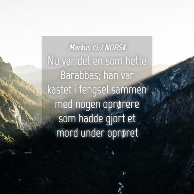 Picture 04 - Markus 15:7 NORSK - Nu var det en som hette Barabbas; han var kastet - Bible Verse Picture