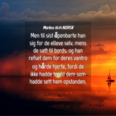 Picture 04 - Markus 16:14 NORSK - Men til sist åpenbarte han sig for de elleve - Bible Verse Picture