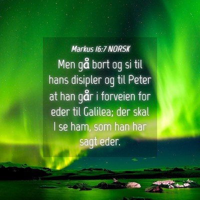 Picture 04 - Markus 16:7 NORSK - Men gå bort og si til hans disipler og til Peter - Bible Verse Picture
