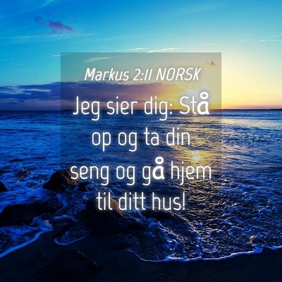 Picture 04 - Markus 2:11 NORSK - Jeg sier dig: Stå op og ta din seng og gå hjem - Bible Verse Picture