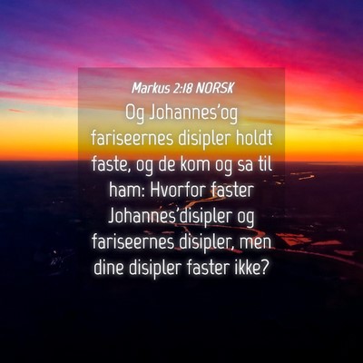 Picture 04 - Markus 2:18 NORSK - Og Johannes'og fariseernes disipler holdt faste, - Bible Verse Picture