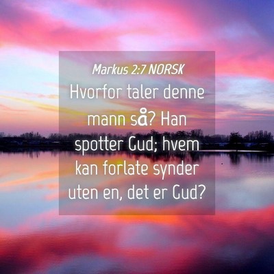 Picture 04 - Markus 2:7 NORSK - Hvorfor taler denne mann så? Han spotter Gud; - Bible Verse Picture