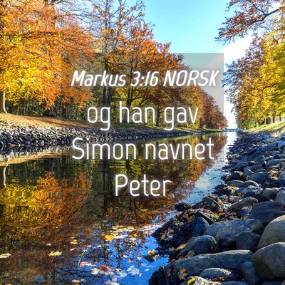 Picture 04 - Markus 3:16 NORSK - og han gav Simon navnet - Bible Verse Picture