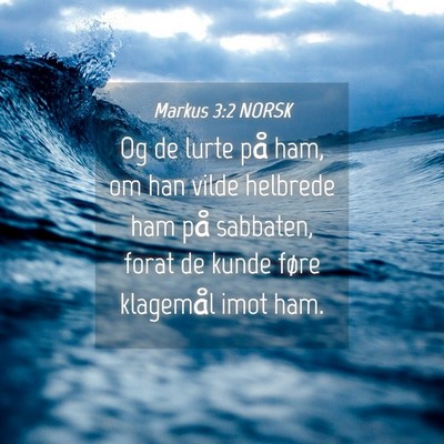 Picture 04 - Markus 3:2 NORSK - Og de lurte på ham, om han vilde helbrede ham - Bible Verse Picture