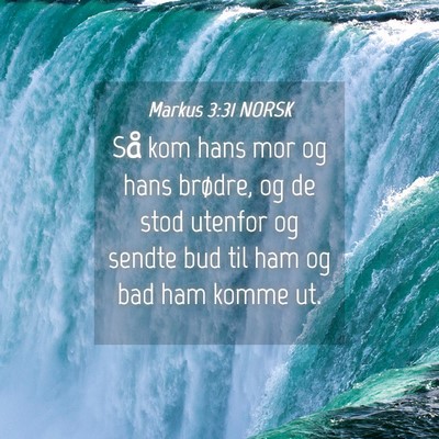 Picture 04 - Markus 3:31 NORSK - Så kom hans mor og hans brødre, og de stod - Bible Verse Picture
