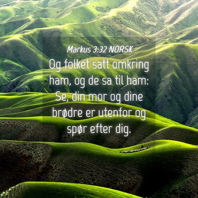 Picture 04 - Markus 3:32 NORSK - Og folket satt omkring ham, og de sa til ham: Se, - Bible Verse Picture