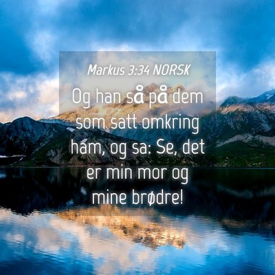 Picture 04 - Markus 3:34 NORSK - Og han så på dem som satt omkring ham, og sa: - Bible Verse Picture