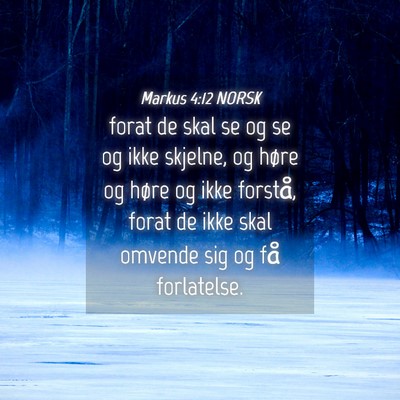 Picture 04 - Markus 4:12 NORSK - forat de skal se og se og ikke skjelne, og høre - Bible Verse Picture