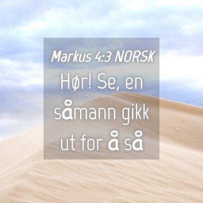 Picture 04 - Markus 4:3 NORSK - Hør! Se, en såmann gikk ut for å - Bible Verse Picture