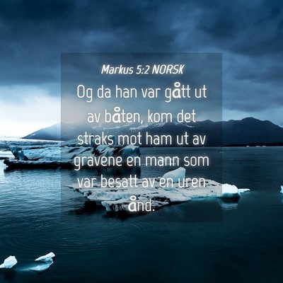 Picture 04 - Markus 5:2 NORSK - Og da han var gått ut av båten, kom det straks - Bible Verse Picture