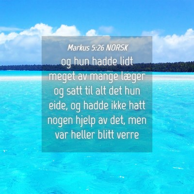 Picture 04 - Markus 5:26 NORSK - og hun hadde lidt meget av mange læger og satt - Bible Verse Picture