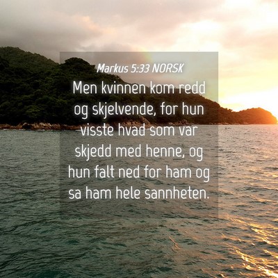 Picture 04 - Markus 5:33 NORSK - Men kvinnen kom redd og skjelvende, for hun - Bible Verse Picture