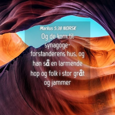 Picture 04 - Markus 5:38 NORSK - Og de kom til synagoge-forstanderens hus, og han - Bible Verse Picture