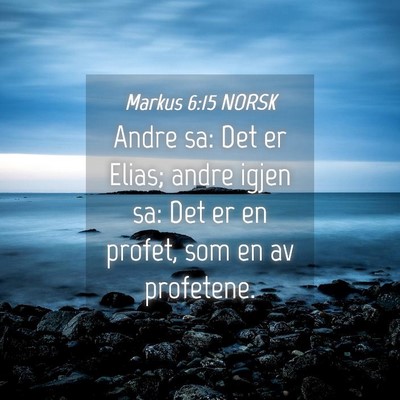Picture 04 - Markus 6:15 NORSK - Andre sa: Det er Elias; andre igjen sa: Det er en - Bible Verse Picture