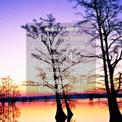 Picture 04 - Markus 6:21 NORSK - Så kom det en beleilig dag, da Herodes gjorde et - Bible Verse Picture