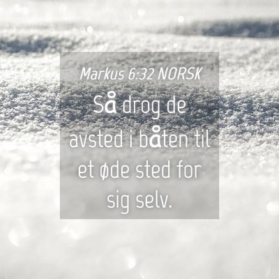 Picture 04 - Markus 6:32 NORSK - Så drog de avsted i båten til et øde sted for - Bible Verse Picture
