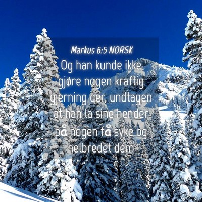 Picture 04 - Markus 6:5 NORSK - Og han kunde ikke gjøre nogen kraftig gjerning - Bible Verse Picture