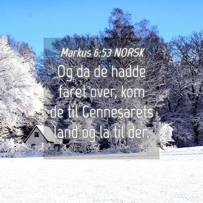 Picture 04 - Markus 6:53 NORSK - Og da de hadde faret over, kom de til Gennesarets - Bible Verse Picture