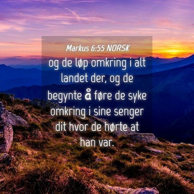 Picture 04 - Markus 6:55 NORSK - og de løp omkring i alt landet der, og de - Bible Verse Picture