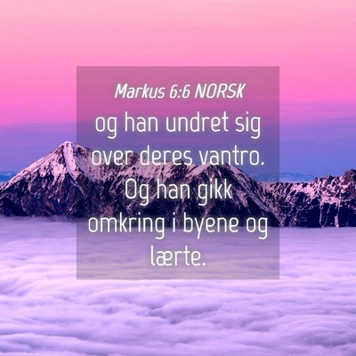 Picture 04 - Markus 6:6 NORSK - og han undret sig over deres vantro. Og han gikk - Bible Verse Picture