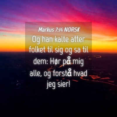 Picture 04 - Markus 7:14 NORSK - Og han kalte atter folket til sig og sa til dem: - Bible Verse Picture
