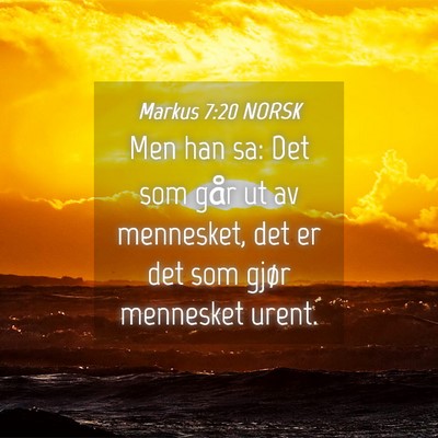 Picture 04 - Markus 7:20 NORSK - Men han sa: Det som går ut av mennesket, det er - Bible Verse Picture