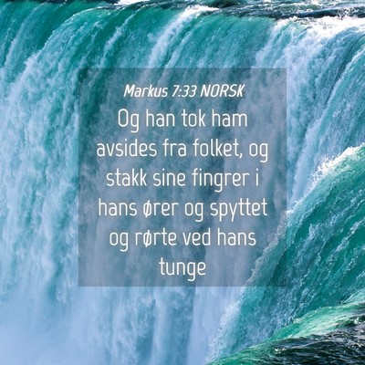 Picture 04 - Markus 7:33 NORSK - Og han tok ham avsides fra folket, og stakk sine - Bible Verse Picture