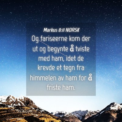 Picture 04 - Markus 8:11 NORSK - Og fariseerne kom der ut og begynte å tviste med - Bible Verse Picture