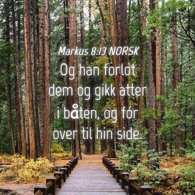 Picture 04 - Markus 8:13 NORSK - Og han forlot dem og gikk atter i båten, og fór - Bible Verse Picture