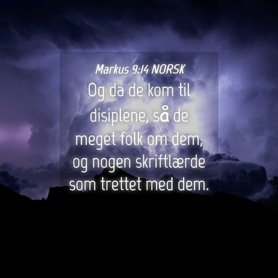 Picture 04 - Markus 9:14 NORSK - Og da de kom til disiplene, så de meget folk om - Bible Verse Picture