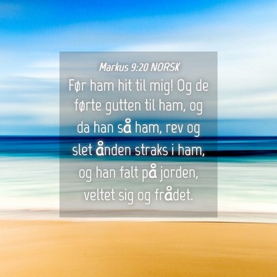 Picture 04 - Markus 9:20 NORSK - Før ham hit til mig! Og de førte gutten til - Bible Verse Picture