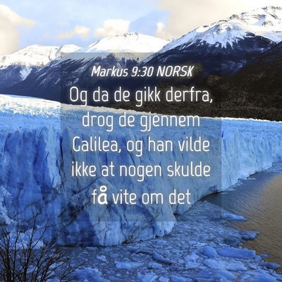 Picture 04 - Markus 9:30 NORSK - Og da de gikk derfra, drog de gjennem Galilea, og - Bible Verse Picture