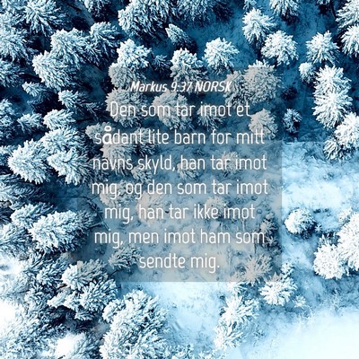 Picture 04 - Markus 9:37 NORSK - Den som tar imot et sådant lite barn for mitt - Bible Verse Picture